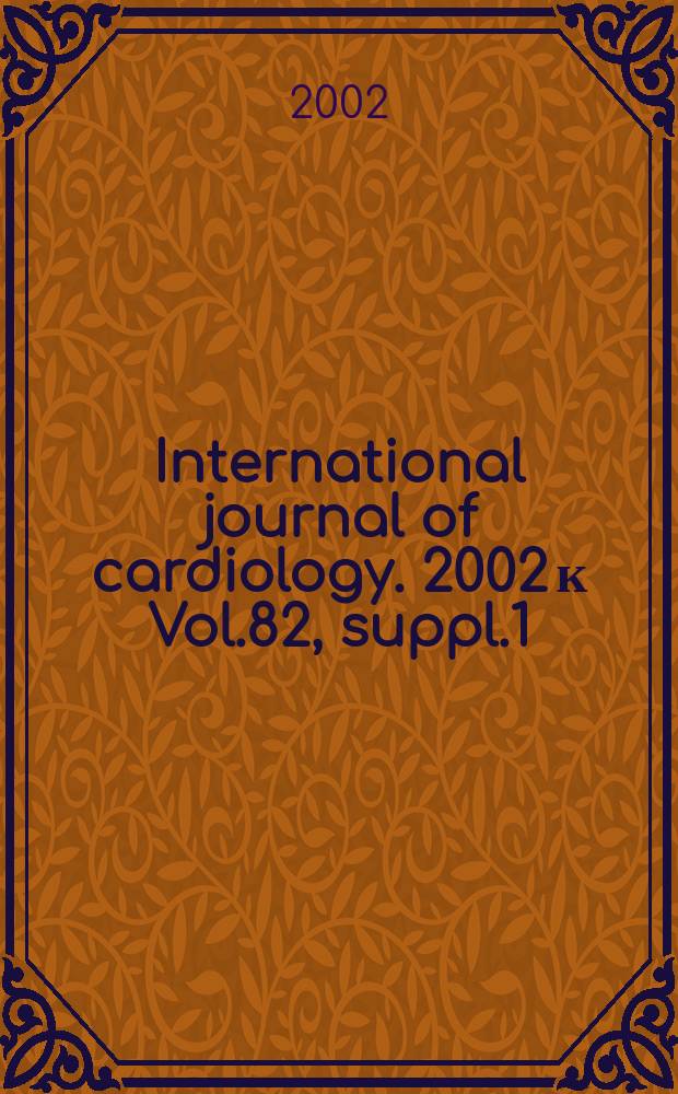 International journal of cardiology. 2002 к Vol.82, suppl.1 : Abstracts