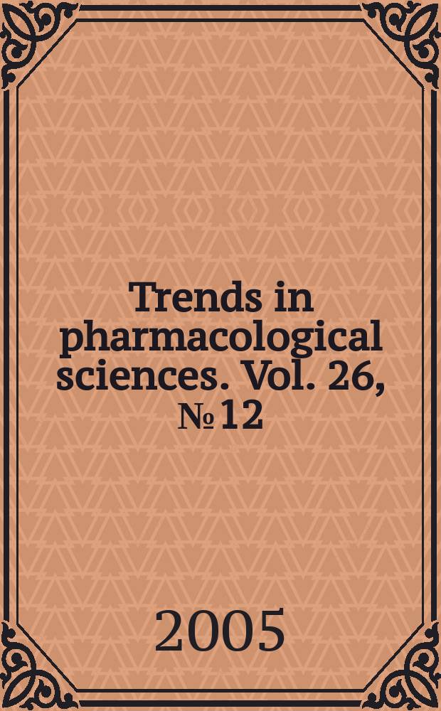 Trends in pharmacological sciences. Vol. 26, № 12
