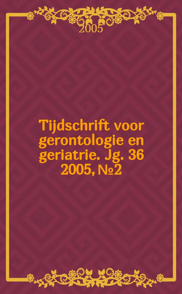 Tijdschrift voor gerontologie en geriatrie. Jg. 36 2005, № 2