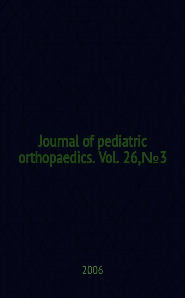 Journal of pediatric orthopaedics. Vol. 26, № 3