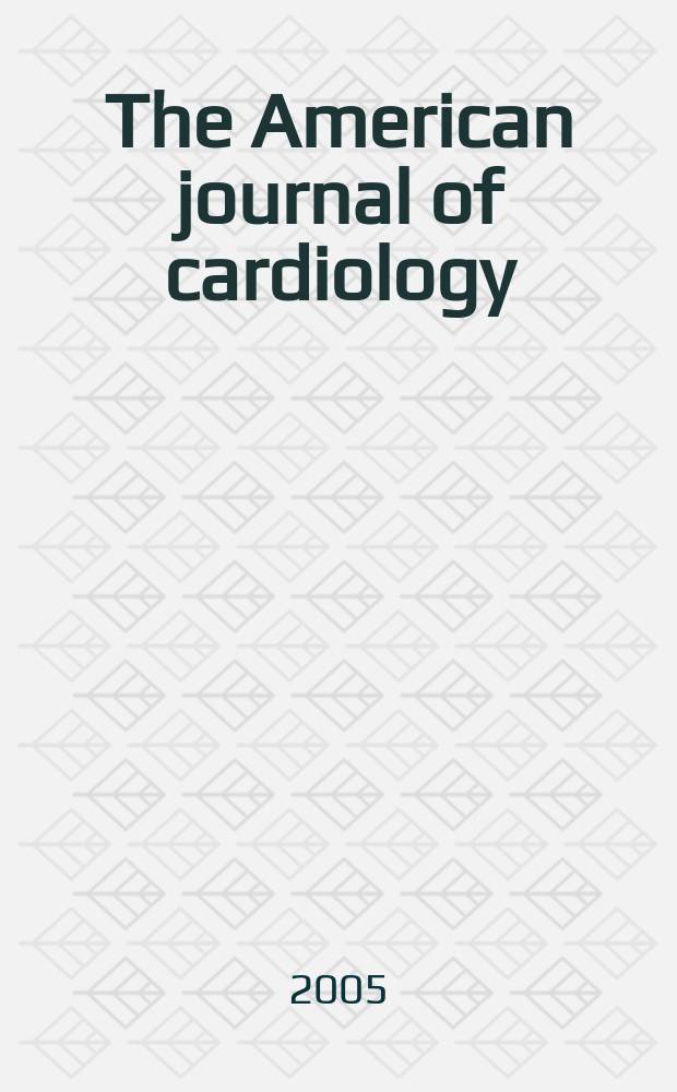 The American journal of cardiology : Official journal of the American college of cardiology A publication of the Yorke group. Vol.95, №2