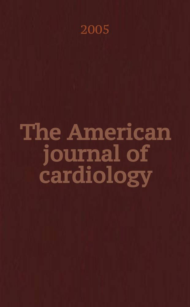 The American journal of cardiology : Official journal of the American college of cardiology A publication of the Yorke group. Vol.95, №4