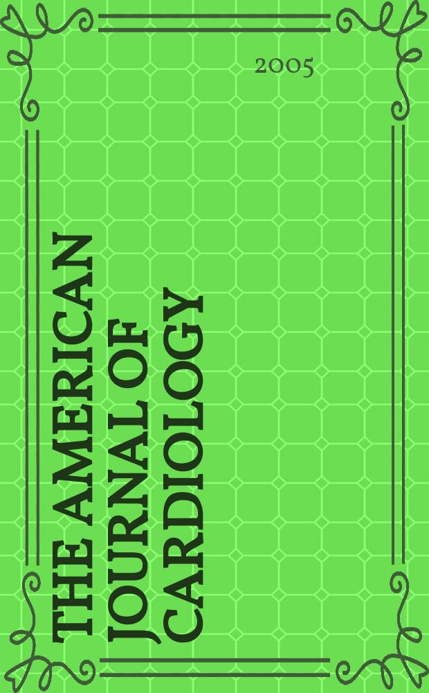 The American journal of cardiology : Official journal of the American college of cardiology A publication of the Yorke group. Vol.95, №9