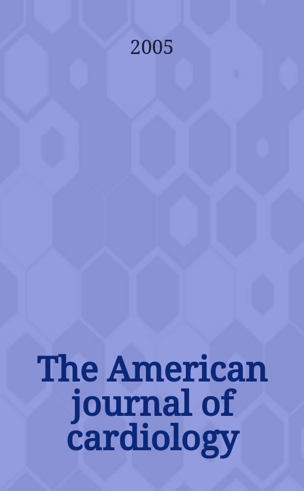 The American journal of cardiology : Official journal of the American college of cardiology A publication of the Yorke group. Vol.96, №12