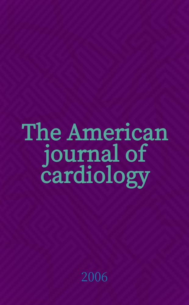 The American journal of cardiology : Official journal of the American college of cardiology A publication of the Yorke group. Vol.97, №1