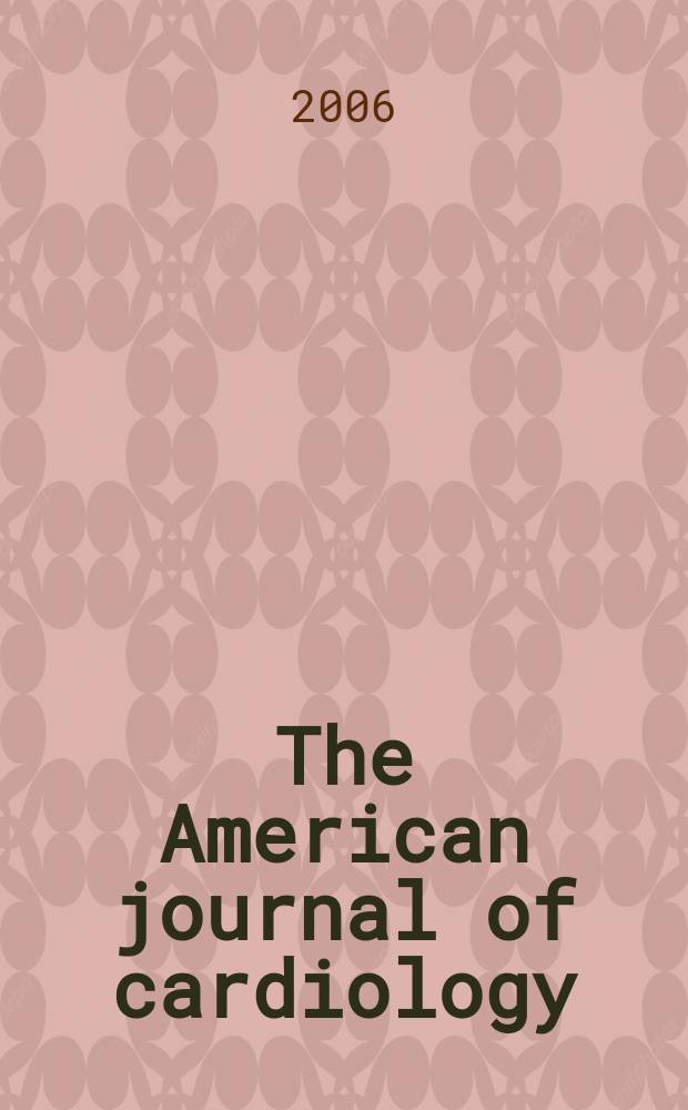 The American journal of cardiology : Official journal of the American college of cardiology A publication of the Yorke group. Vol.98, №4