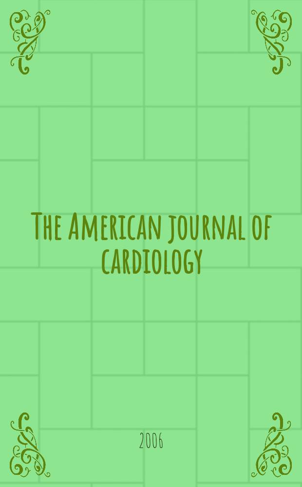 The American journal of cardiology : Official journal of the American college of cardiology A publication of the Yorke group. Vol.98, №8