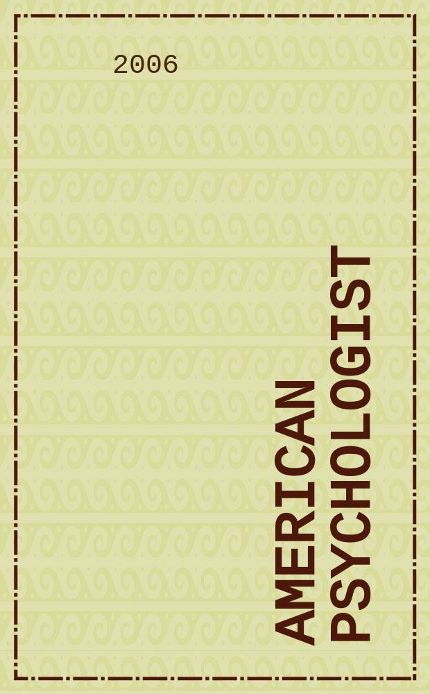 American psychologist : Journal of the Amer. psychological assoc. Vol.61, №4