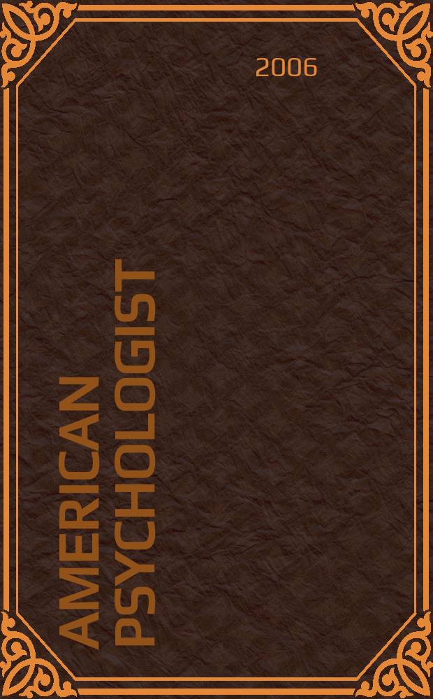 American psychologist : Journal of the Amer. psychological assoc. Vol.61, №6