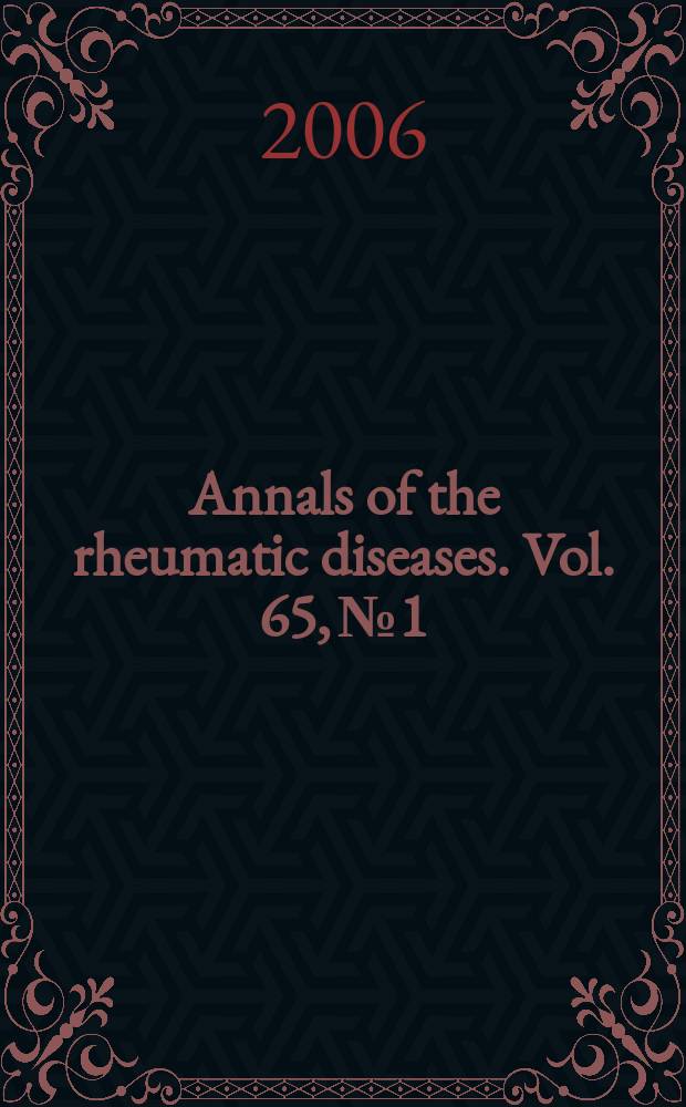 Annals of the rheumatic diseases. Vol. 65, № 1