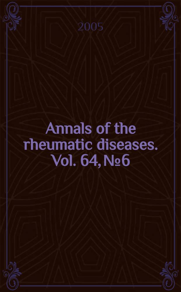 Annals of the rheumatic diseases. Vol. 64, № 6