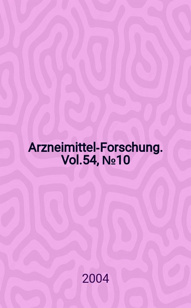 Arzneimittel-Forschung. Vol.54, № 10