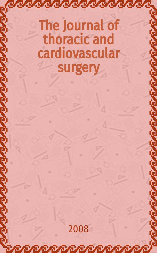 The Journal of thoracic and cardiovascular surgery : Official organ [of] the American association for thoracic surgery. Vol. 135, № 5
