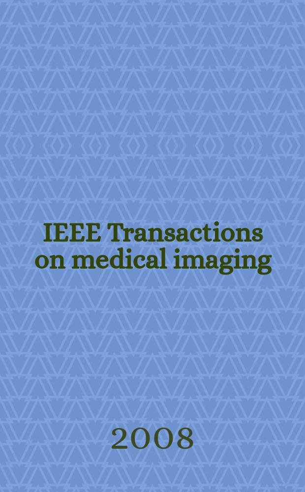 IEEE Transactions on medical imaging : A publ. of the IEEE Engineering in medicine a. biology soc. etc. Vol. 27, № 5