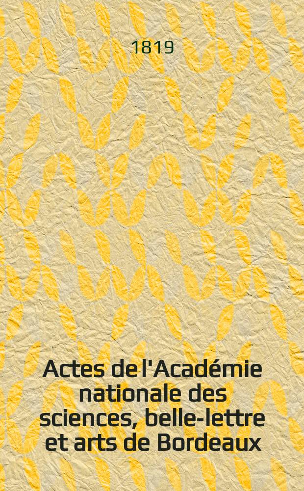 Actes de l'Académie nationale des sciences, belles- lettre et arts de Bordeaux