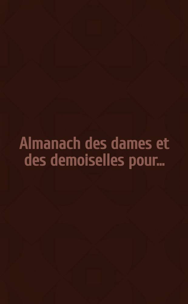 Almanach des dames et des demoiselles pour ...