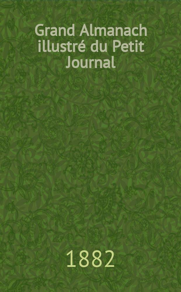 Grand Almanach illustr&eacute; du Petit Journal