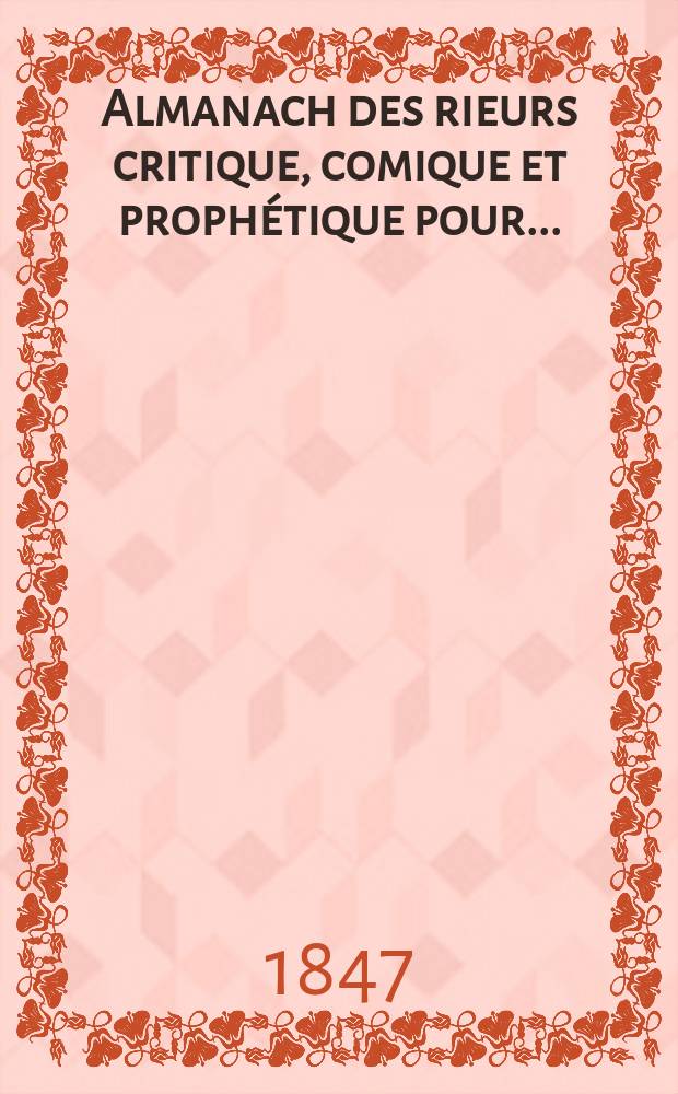 Almanach des rieurs critique, comique et prophétique pour ...