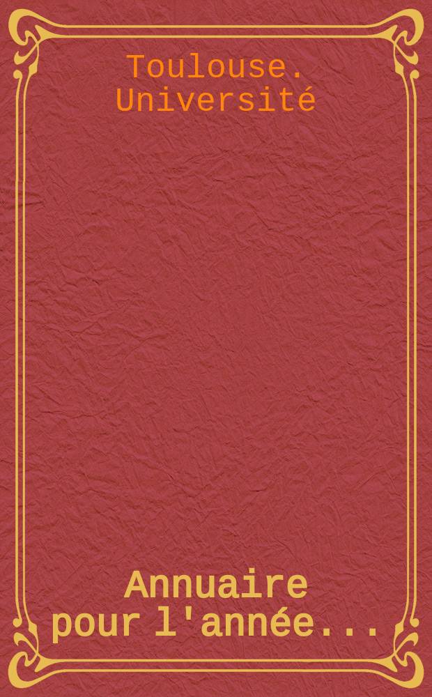 Annuaire pour l'année ... = Ежегодник Тулузского университета