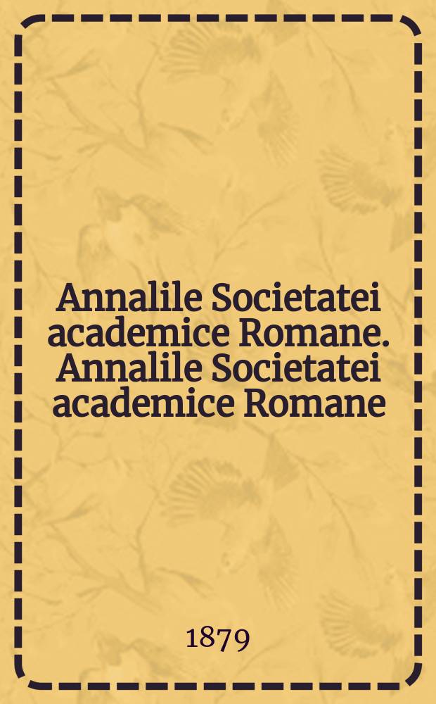 Annalile Societatei academice Romane. Annalile Societatei academice Romane