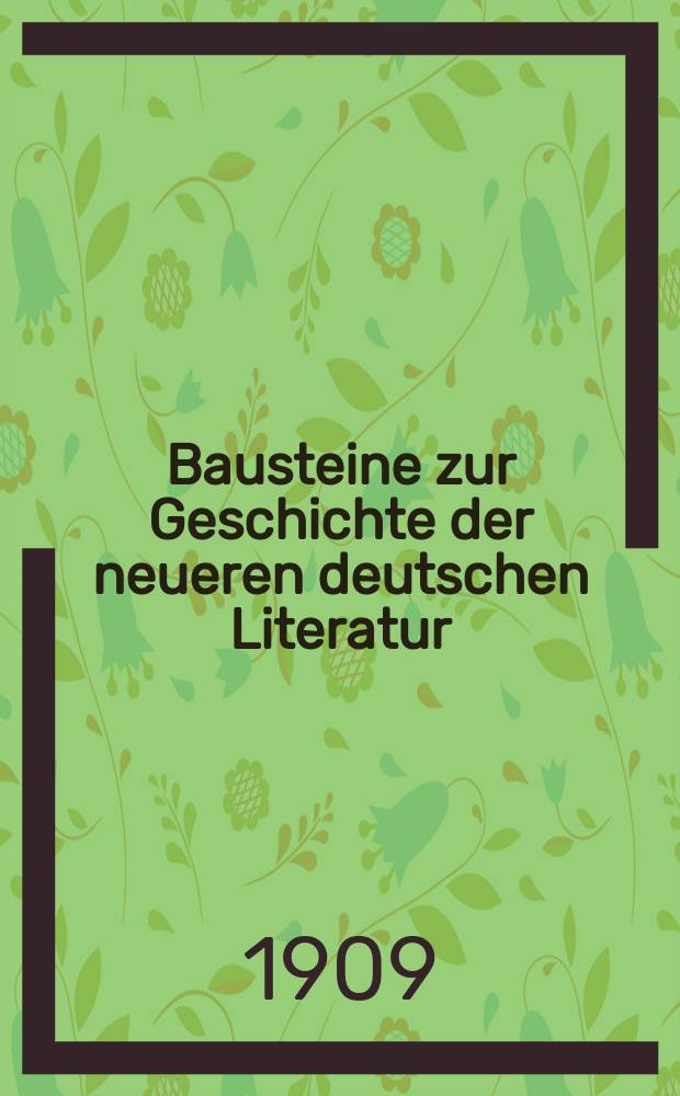 Bausteine zur Geschichte der neueren deutschen Literatur