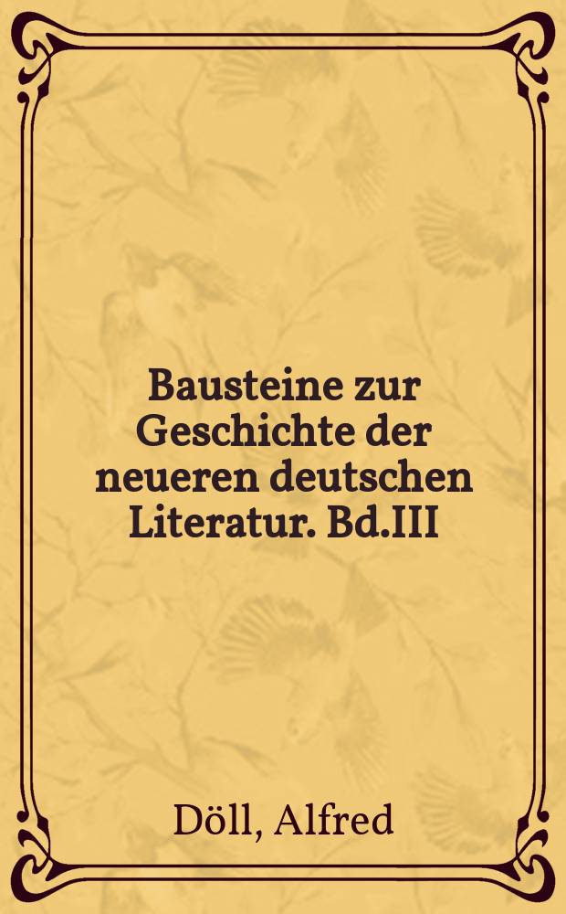 Bausteine zur Geschichte der neueren deutschen Literatur. Bd.III : Goethes Mitschuldigen