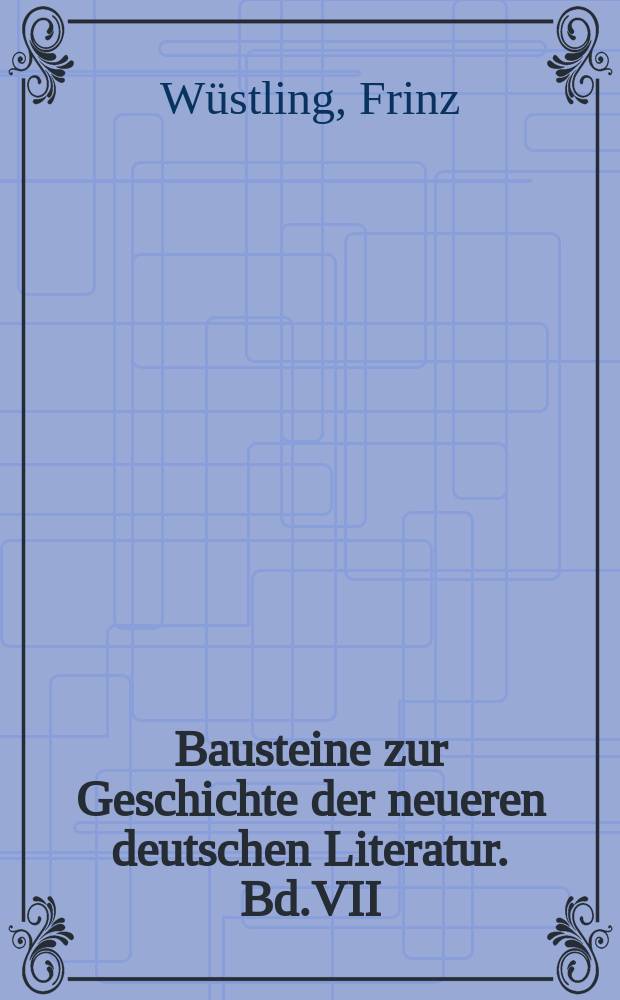 Bausteine zur Geschichte der neueren deutschen Literatur. Bd.VII : Tiecks William Lovell