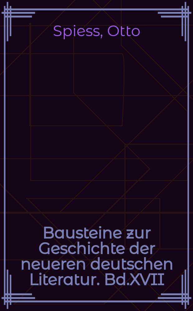 Bausteine zur Geschichte der neueren deutschen Literatur. Bd.XVII : Die dramatische Handlung in Goethes "Clavigo", "Egmont" und "Iphigenie"