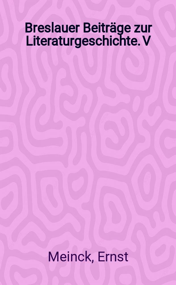 Breslauer Beiträge zur Literaturgeschichte. V : Friedrich Hebbels und Richard Wagners Nibelungen-Trilogien