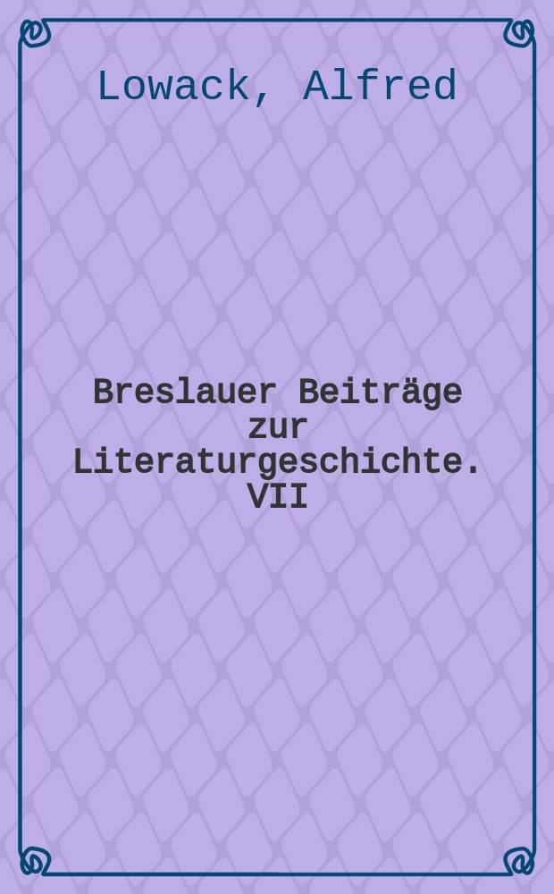 Breslauer Beiträge zur Literaturgeschichte. VII : Die Mundarten im hochdeutschen Drama bis gegen das Ende des 18. Jahrhunderts