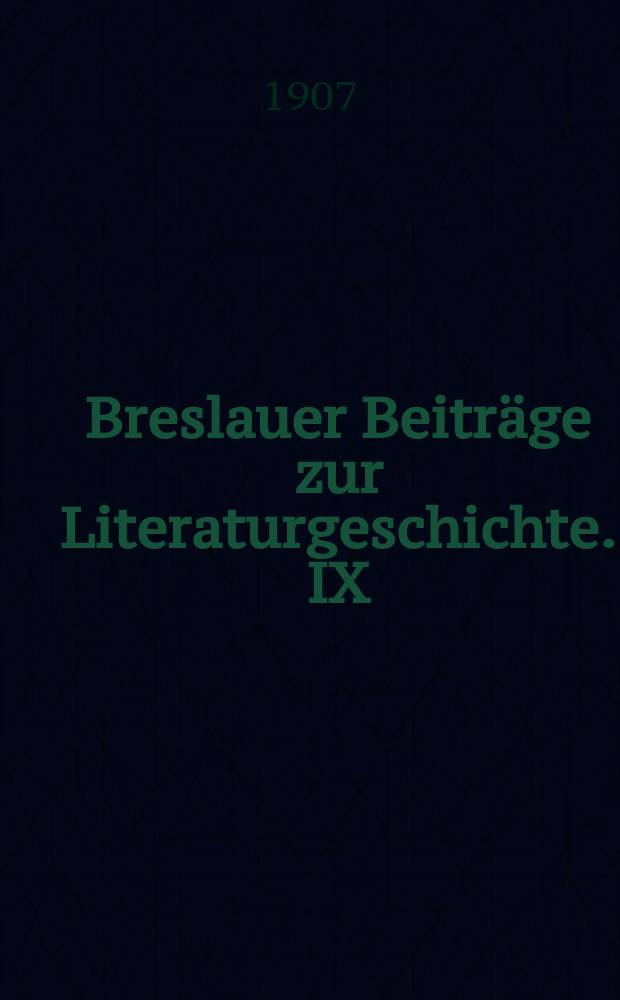 Breslauer Beiträge zur Literaturgeschichte. IX : Maria Stuart im Drama der Weltliteratur: vornehmlich des 17. und 18. Jahrhunderts