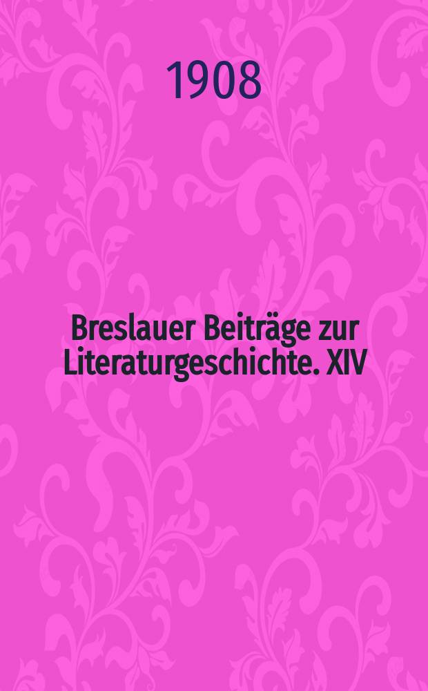 Breslauer Beiträge zur Literaturgeschichte. XIV : Johann Kaspar Friedrich Manso : der schlesische Schulmann, Dichter und Historiker
