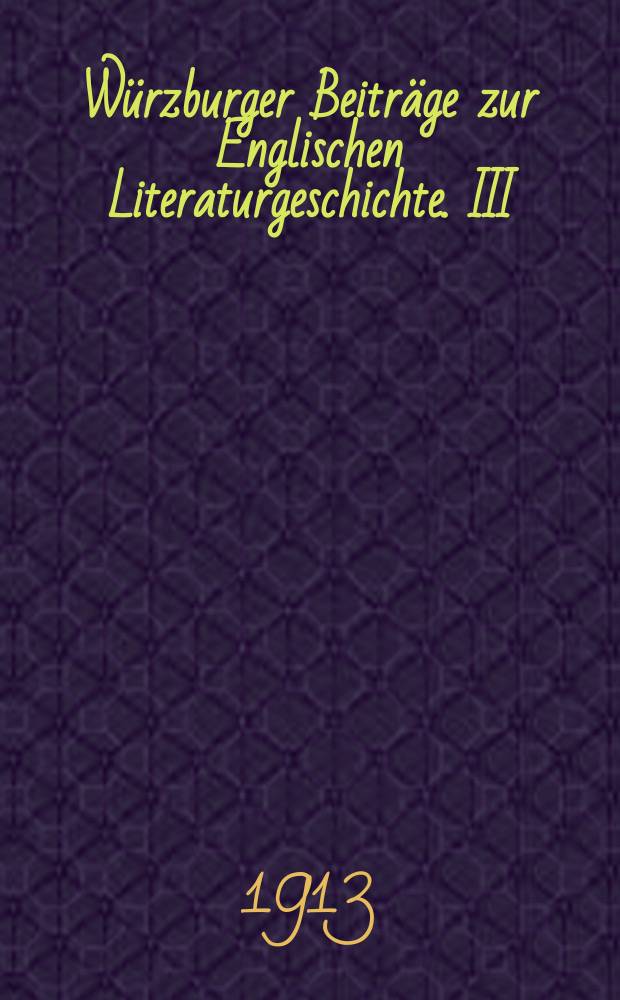 Würzburger Beiträge zur Englischen Literaturgeschichte. III : Die literarischen Anschauungen und Kritiken Elizabeth Barrett Brownings