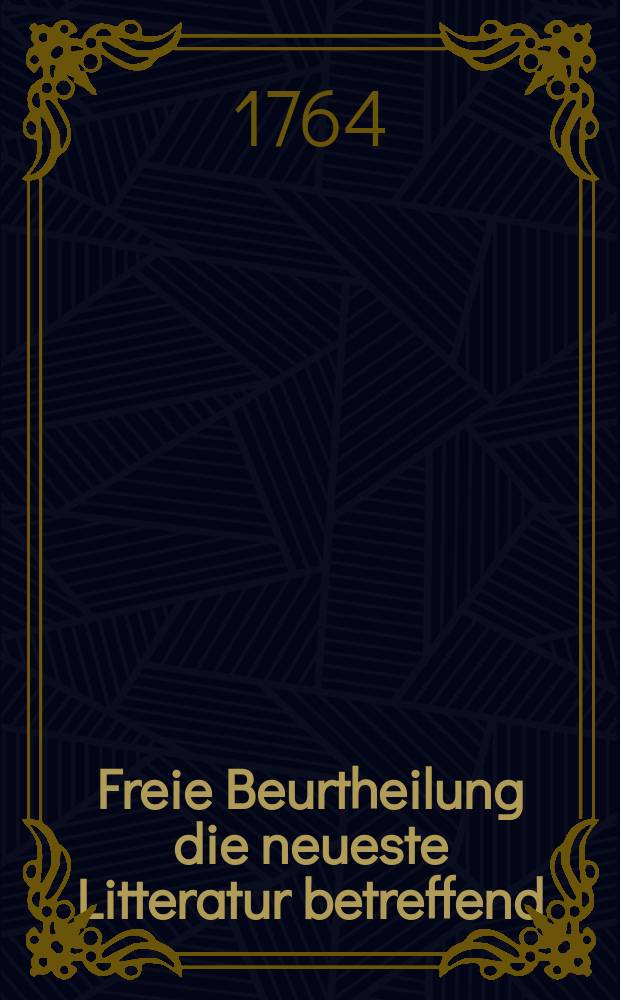 Freie Beurtheilung die neueste Litteratur betreffend