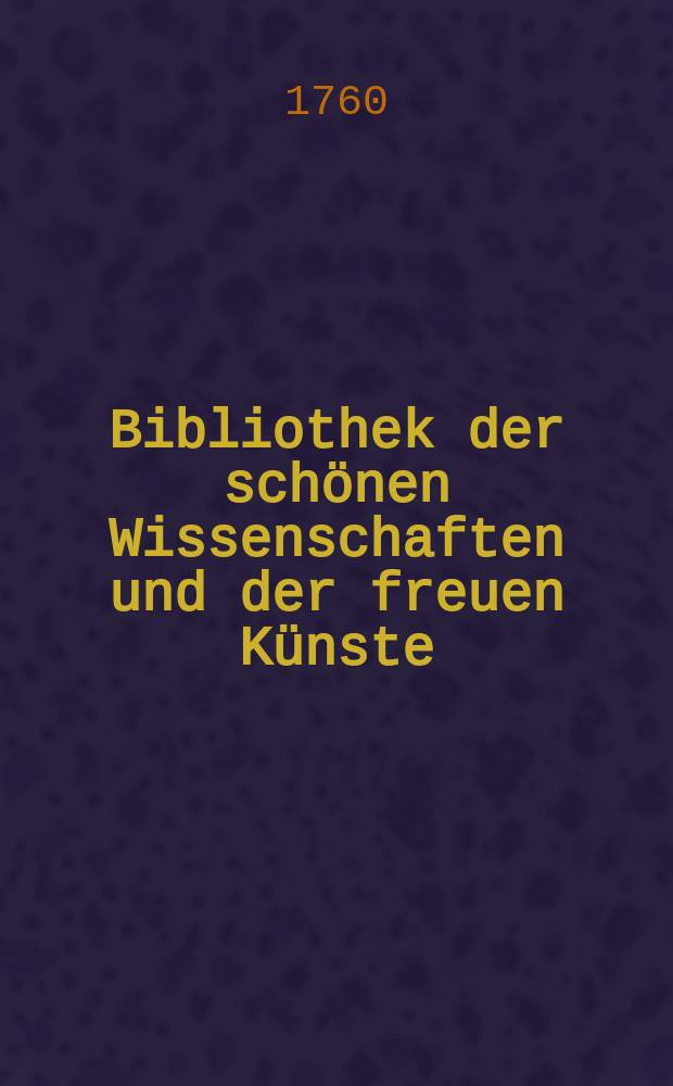 Bibliothek der sch&ouml;nen Wissenschaften und der freuen K&uuml;nste