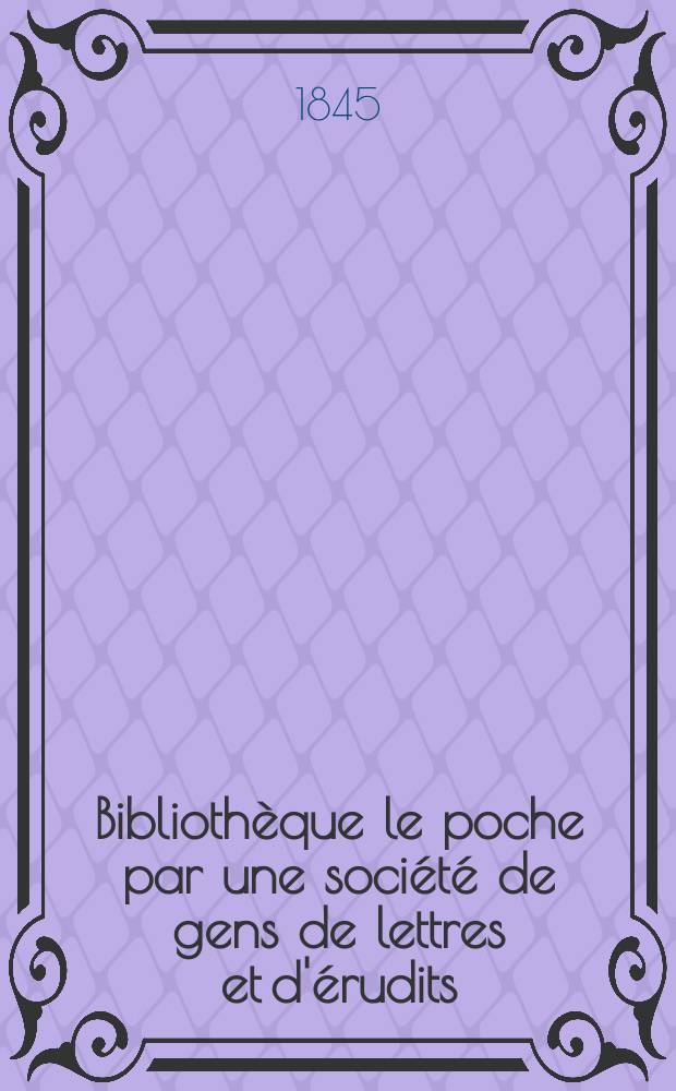 Bibliothèque le poche par une société de gens de lettres et d'érudits