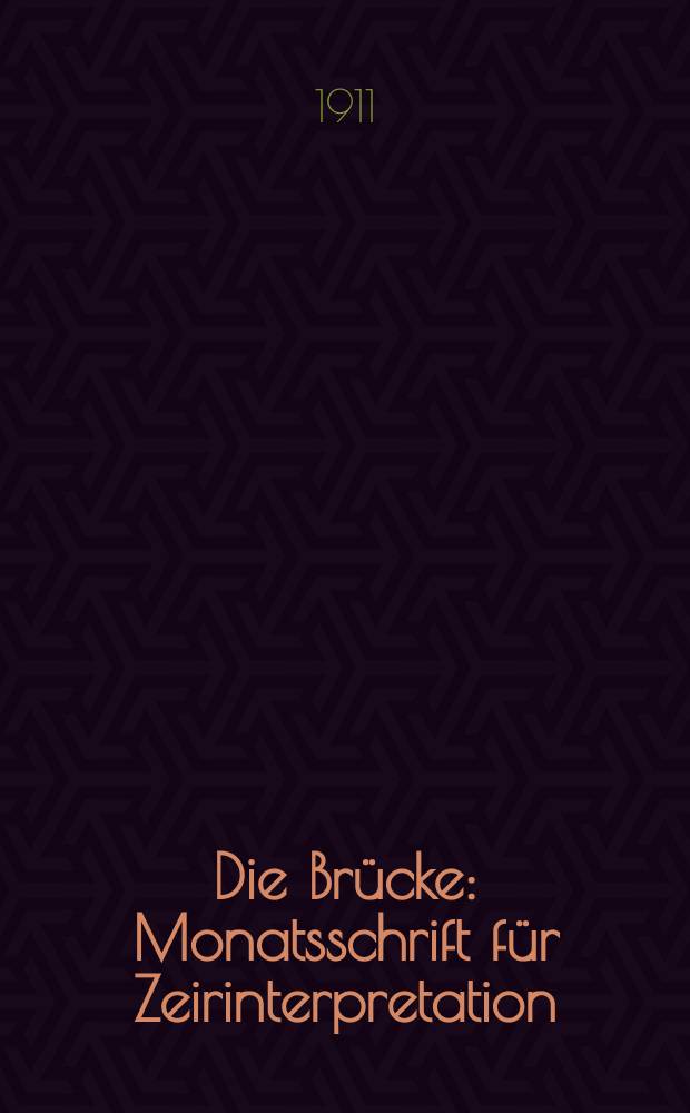 Die Br&uuml;cke : Monatsschrift f&uuml;r Zeirinterpretation