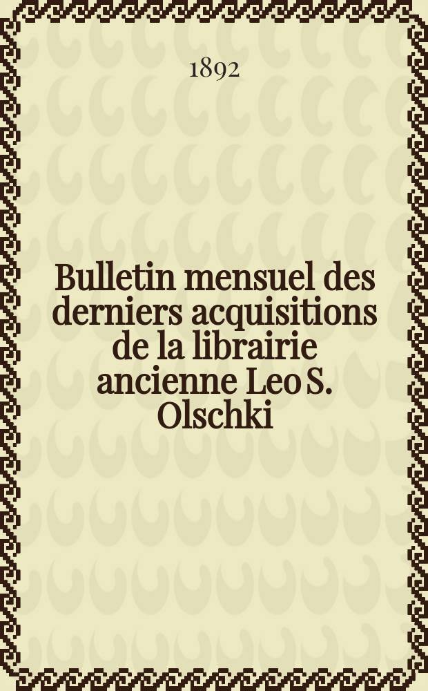 Bulletin mensuel des derniers acquisitions de la librairie ancienne Leo S. Olschki