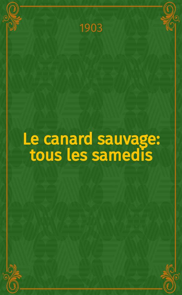 Le canard sauvage : tous les samedis