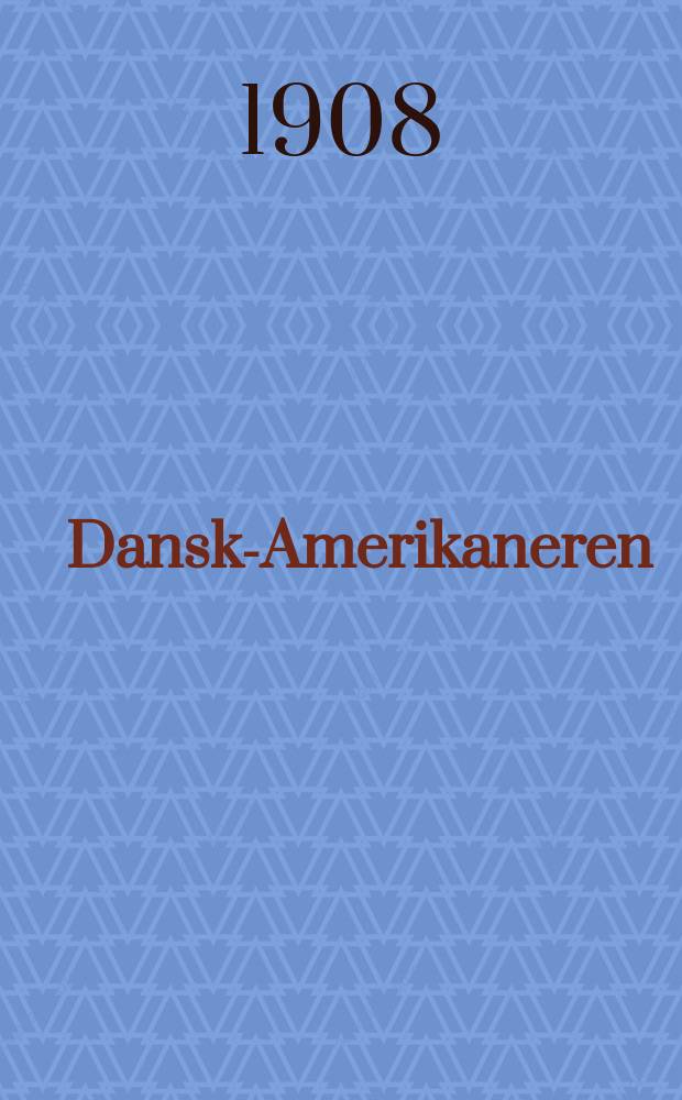 Dansk-Amerikaneren = The Danish-American : officielle bekendtgørelsen fra New York Kommune