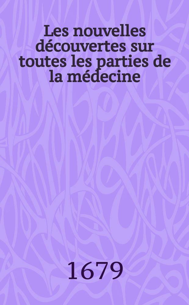 Les nouvelles découvertes sur toutes les parties de la médecine