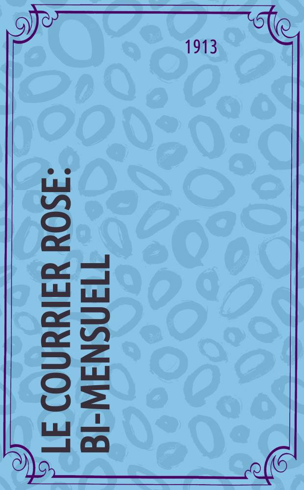 Le courrier rose : bi-mensuell : revue de la famille chrétienne