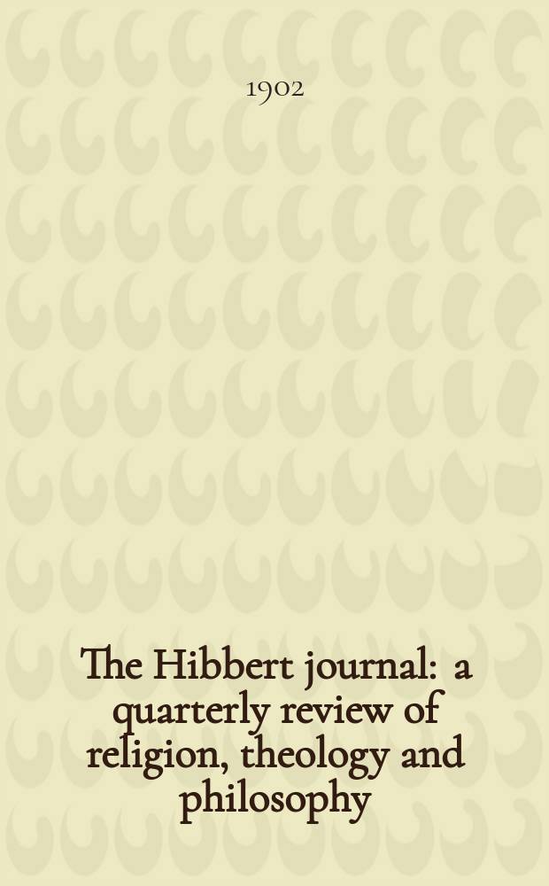 The Hibbert journal : a quarterly review of religion, theology and philosophy = Журнал Хибберта