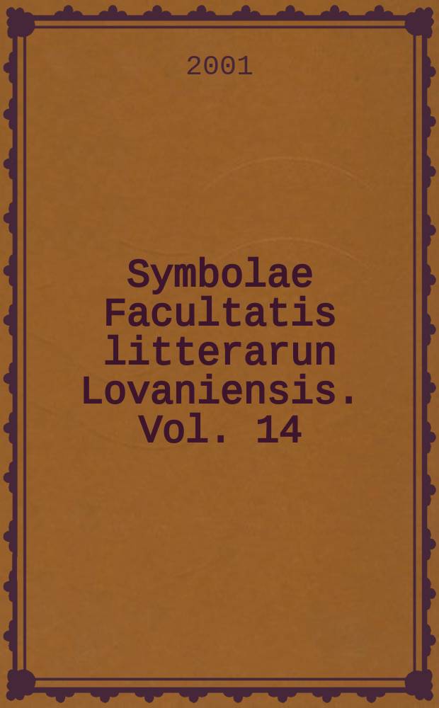 Symbolae Facultatis litterarun Lovaniensis. Vol. 14 : Lettres ou ne pas lettres