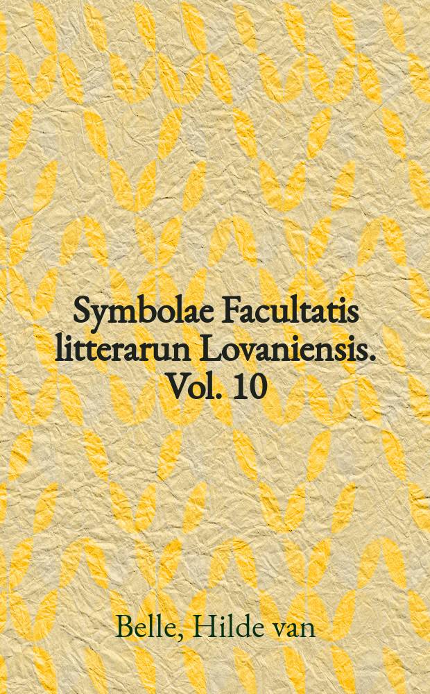Symbolae Facultatis litterarun Lovaniensis. Vol. 10 : Zichzelf kan hij niet zien = Не могу себя видеть