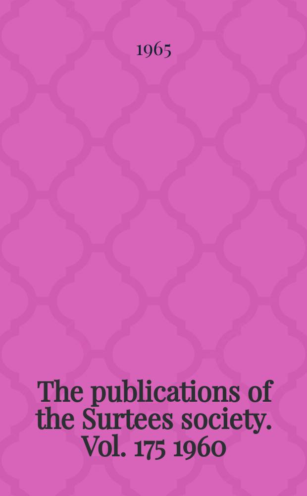 The publications of the Surtees society. Vol. 175 1960 : Miscellanea