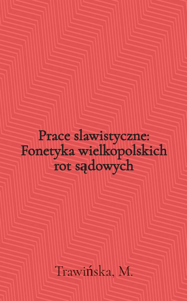 Prace slawistyczne : Fonetyka wielkopolskich rot sądowych