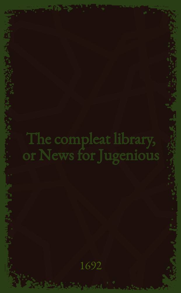 The compleat library, or News for Jugenious