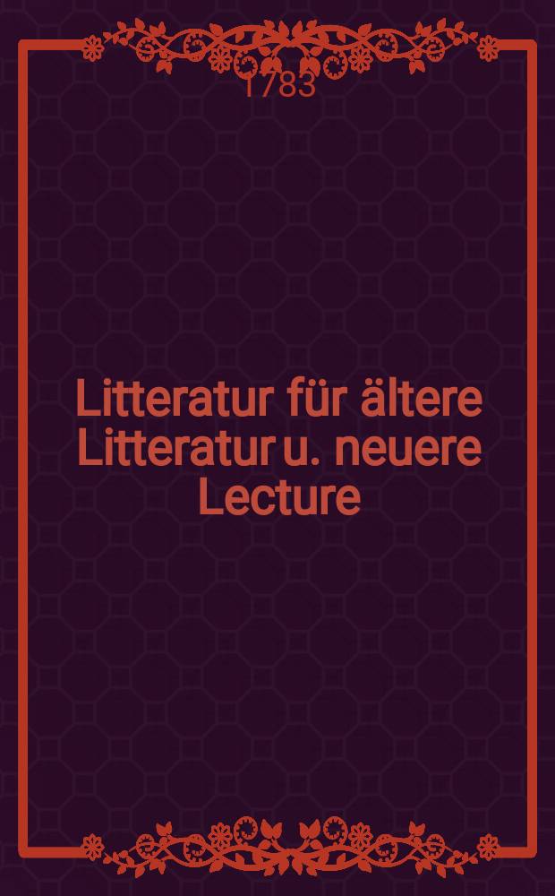 Litteratur f&uuml;r &auml;ltere Litteratur u. neuere Lecture