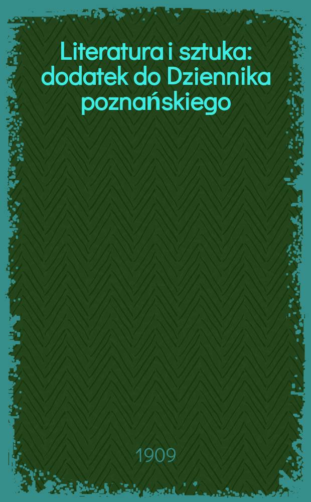 Literatura i sztuka : dodatek do Dziennika poznańskiego